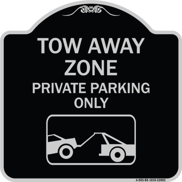 Signmission Tow Away Zone Private Parking W/ Car Towing Heavy-Gauge Aluminum Sign, 18" x 18", BS-1818-22802 A-DES-BS-1818-22802 - main